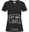 Women's T-shirt LET ME OUT black фото