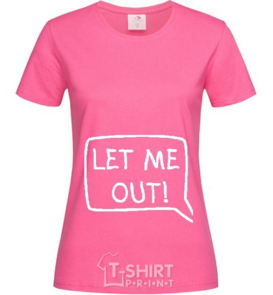 Women's T-shirt LET ME OUT heliconia фото