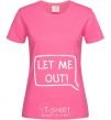 Women's T-shirt LET ME OUT heliconia фото