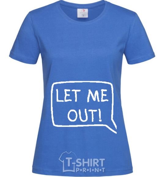 Women's T-shirt LET ME OUT royal-blue фото