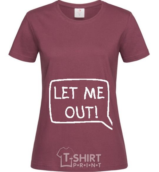 Women's T-shirt LET ME OUT burgundy фото