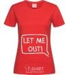 Women's T-shirt LET ME OUT red фото