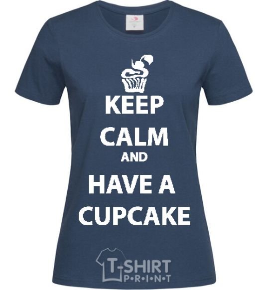 Women's T-shirt Keep calm and have a cupcake navy-blue фото