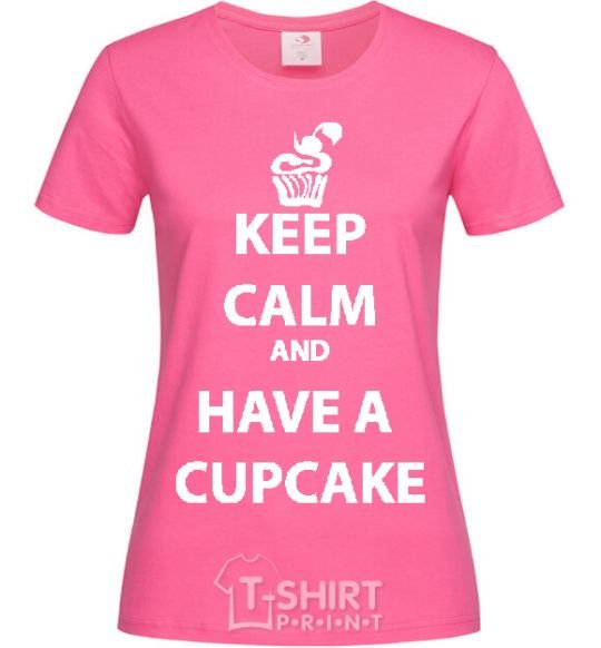 Женская футболка Keep calm and have a cupcake Ярко-розовый фото