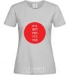 Women's T-shirt IT'S NOT PMS, IT'S YOU! grey фото