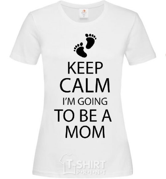 Women's T-shirt Keep calm and i'm going to be a mom White фото