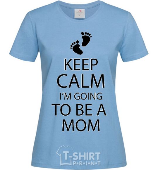 Women's T-shirt Keep calm and i'm going to be a mom sky-blue фото