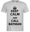 Мужская футболка Keep calm and call a Batman Серый фото