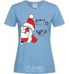 Women's T-shirt IS THERE A WHAT?.... sky-blue фото