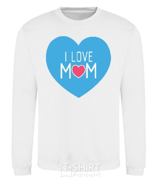 Sweatshirt I love mom big heart White фото