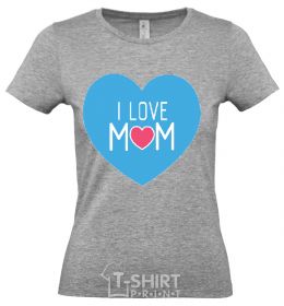 Women's T-shirt I love mom big heart grey фото