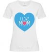 Women's T-shirt I love mom big heart White фото