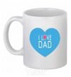 Ceramic mug I LOVE DAD White фото