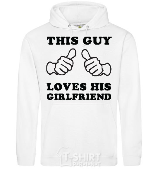 Men`s hoodie THIS GUY LOVES HIS GIRLFRIEND White фото