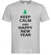 Men's T-Shirt KEEP CALM AND HAPPY NEW YEAR grey фото