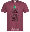 Men's T-Shirt KEEP CALM AND HAPPY NEW YEAR burgundy фото
