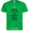 Men's T-Shirt KEEP CALM AND HAPPY NEW YEAR kelly-green фото
