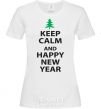 Women's T-shirt KEEP CALM AND HAPPY NEW YEAR White фото