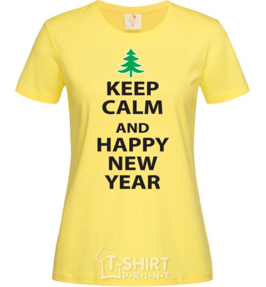 Women's T-shirt KEEP CALM AND HAPPY NEW YEAR cornsilk фото