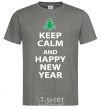 Men's T-Shirt KEEP CALM AND HAPPY NEW YEAR dark-grey фото