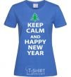 Women's T-shirt KEEP CALM AND HAPPY NEW YEAR royal-blue фото