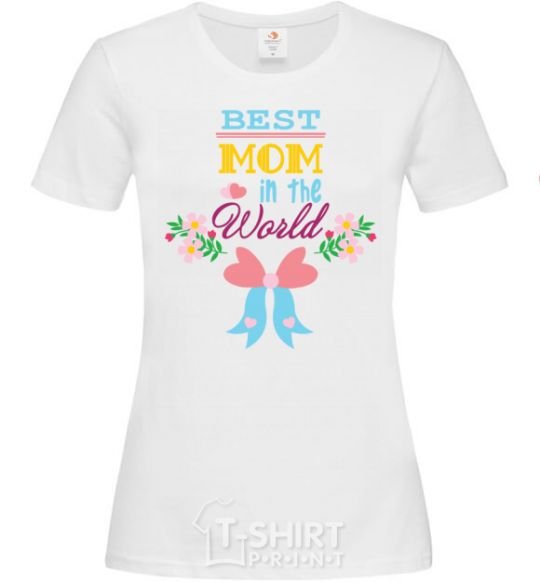 Women's T-shirt BEST MOM IN THE WORLD with the image of White фото
