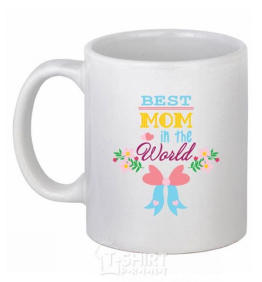 Ceramic mug BEST MOM IN THE WORLD with the image of White фото