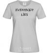 Women's T-shirt Everybody Lies grey фото