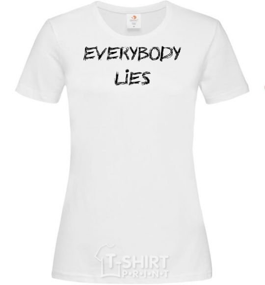 Women's T-shirt Everybody Lies White фото