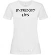 Women's T-shirt Everybody Lies White фото