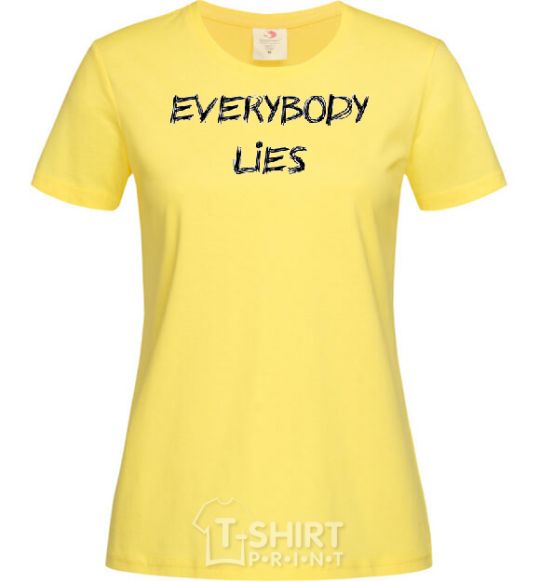 Women's T-shirt Everybody Lies cornsilk фото