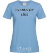 Women's T-shirt Everybody Lies sky-blue фото