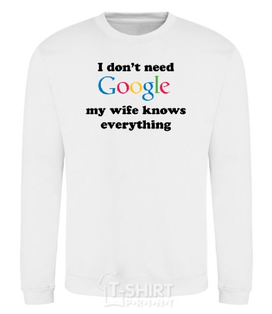 Sweatshirt My wife google White фото
