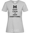 Women's T-shirt Hate everything grey фото