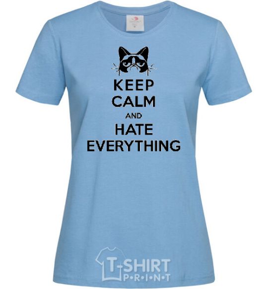 Women's T-shirt Hate everything sky-blue фото