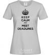 Women's T-shirt Meet deadlines grey фото