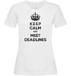 Women's T-shirt Meet deadlines White фото