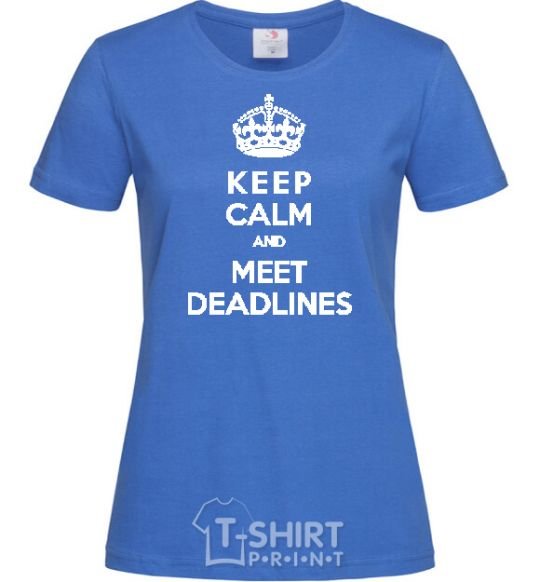 Women's T-shirt Meet deadlines royal-blue фото