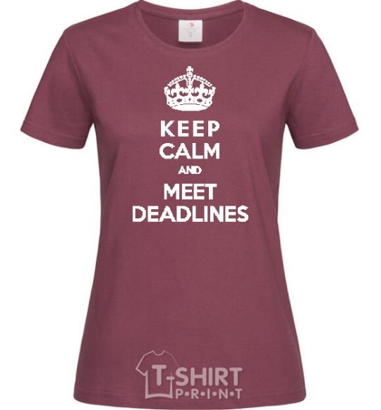 Women's T-shirt Meet deadlines burgundy фото