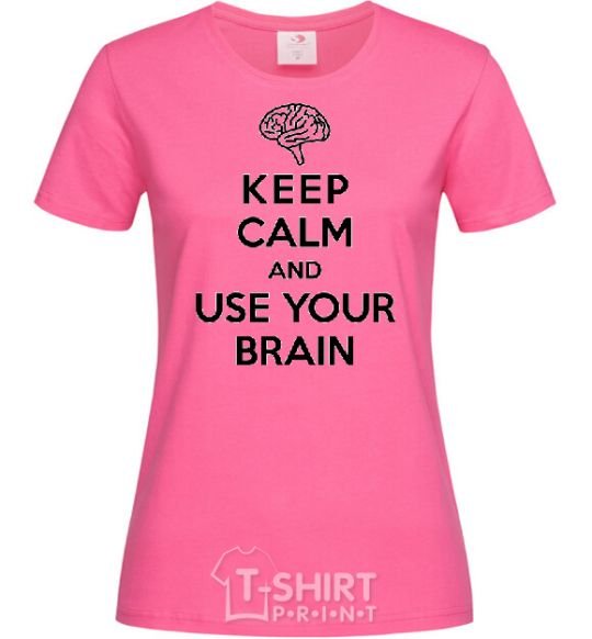 Women's T-shirt Keep Calm use your brain heliconia фото