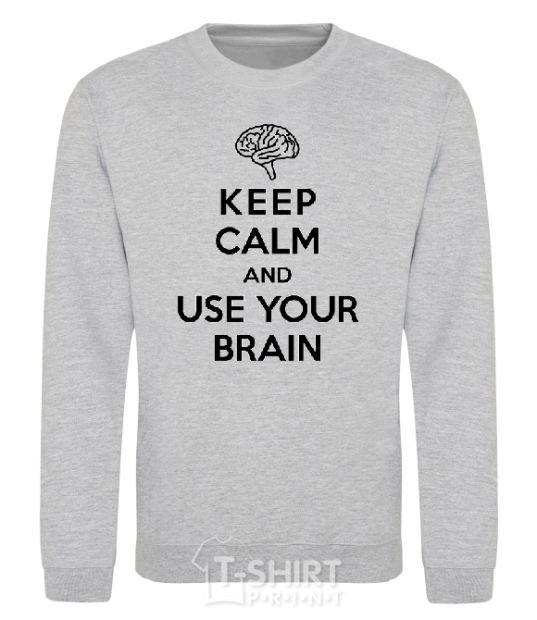 Sweatshirt Keep Calm use your brain sport-grey фото