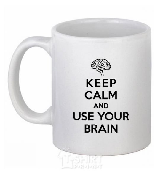 Ceramic mug Keep Calm use your brain White фото