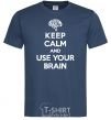 Men's T-Shirt Keep Calm use your brain navy-blue фото