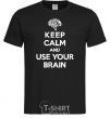 Men's T-Shirt Keep Calm use your brain black фото