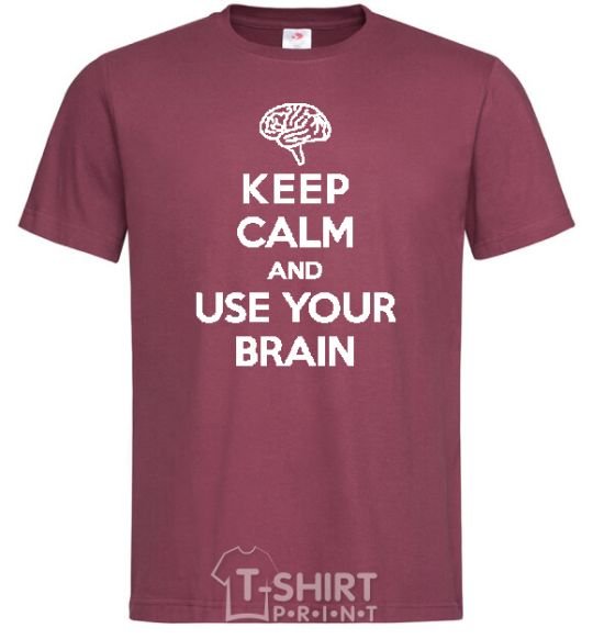 Men's T-Shirt Keep Calm use your brain burgundy фото