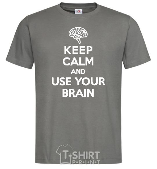 Men's T-Shirt Keep Calm use your brain dark-grey фото