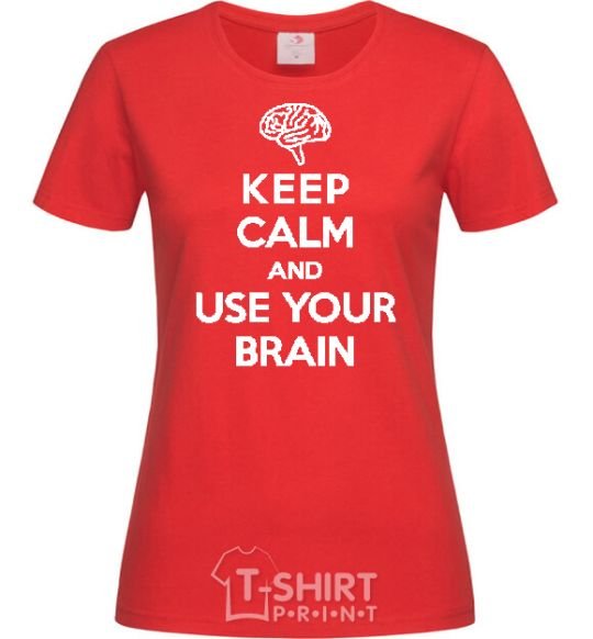 Women's T-shirt Keep Calm use your brain red фото