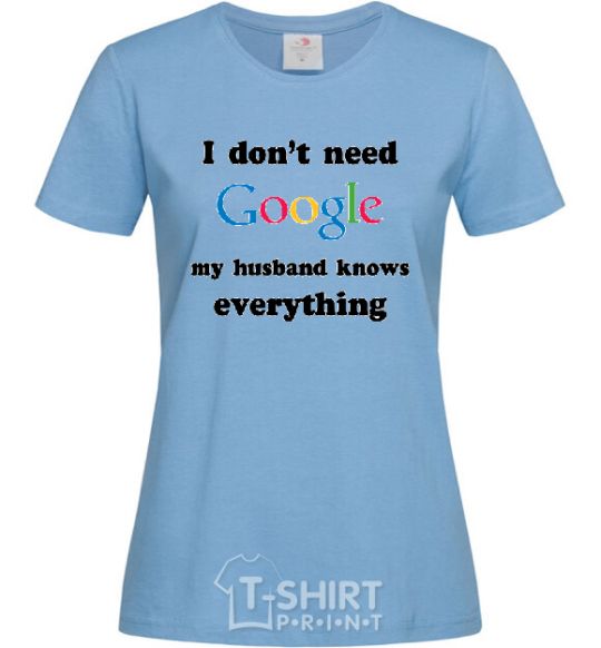 Women's T-shirt My husband googled sky-blue фото