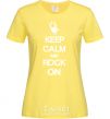 Women's T-shirt Keep calm and rock on cornsilk фото