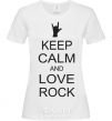 Women's T-shirt keep calm and love rock White фото